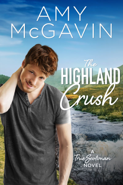 Amy McGavin. The Highland Crush. A True Scotsman Novel.